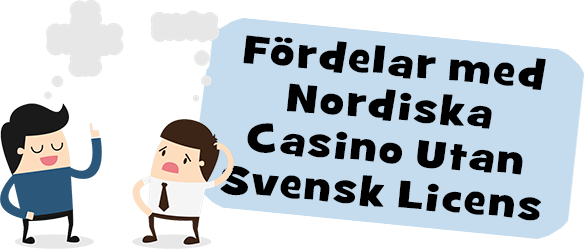 Fördelar med Nordiska Casino utan Svenks Licens