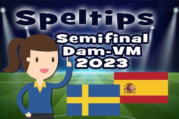 Dam från Passagen ger dig viktiga speltips inför Semifinal mellan Spanien och Sverige i Dam-VM 2023