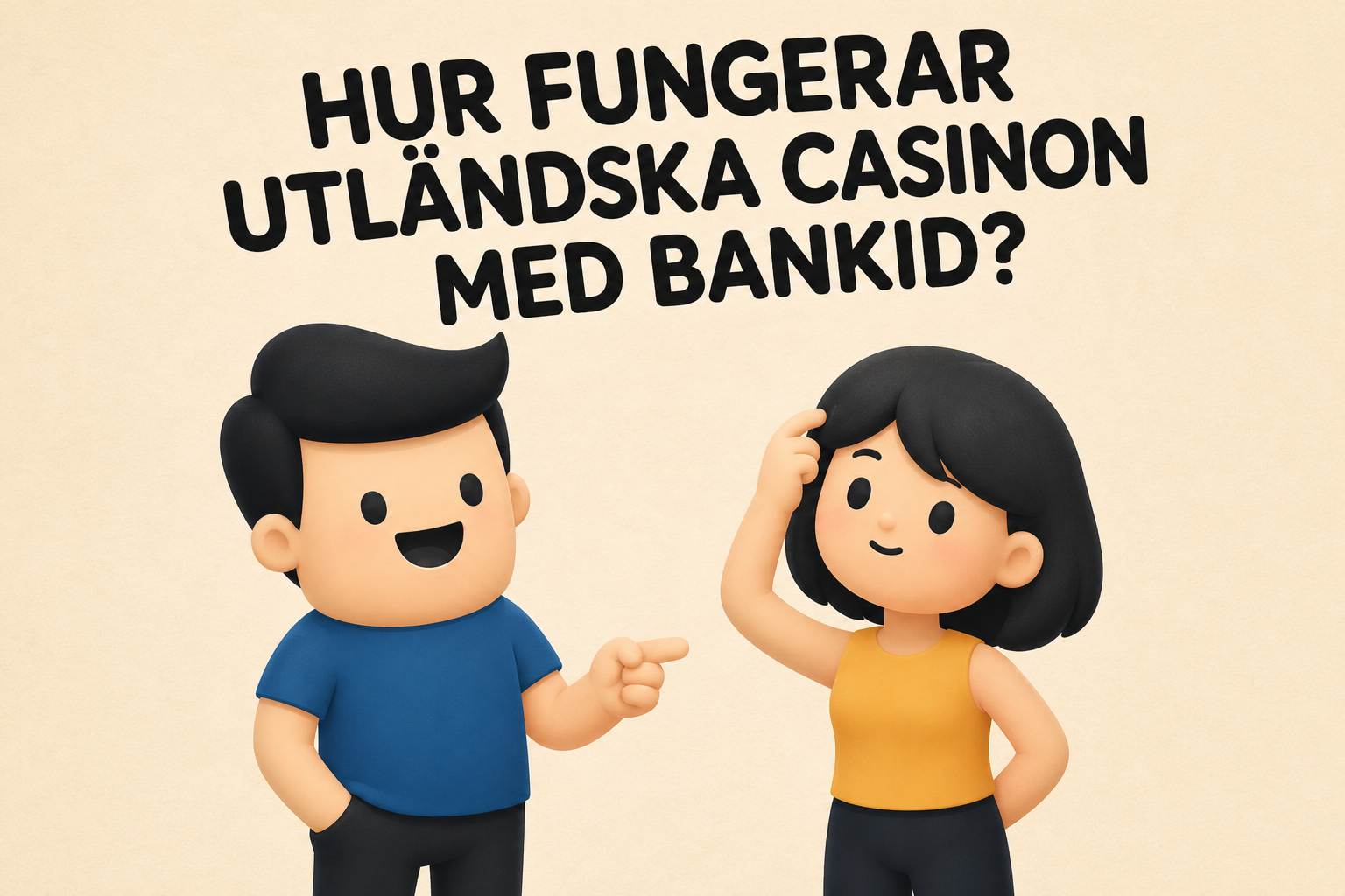 Hur fungerar utländska casino med bankid? Två tecknade figurer, en självsäker som ger tummen upp och en förvirrad som kliar sig i huvudet.